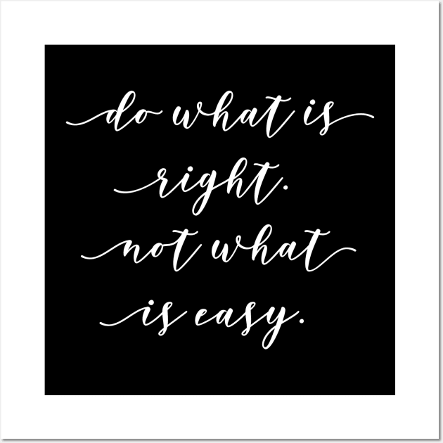 Do what is right not what is easy Wall Art by GMAT